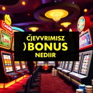 çevrimsiz bonus nedir